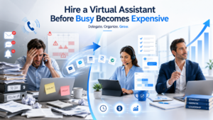 Hire a Virtual Assistant Before Busy Becomes Expensive
